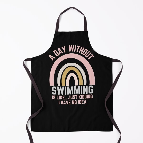 Item preview, A DAY WITHOUT SWIMMING IS LIKE...JUST KIDDING I HAVE NO IDEA designed and sold by OverbeeDesigns.