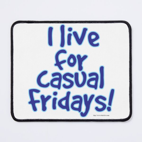 Item preview, I Live for Casual Fridays Blue Slogan designed and sold by mytshirtfort.