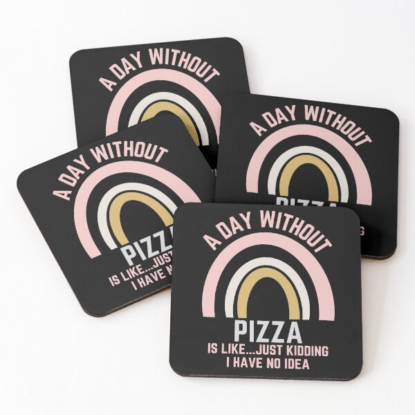 Item preview, A DAY WITHOUT PIZZA IS LIKE...JUST KIDDING I HAVE NO IDEA designed and sold by OverbeeDesigns.