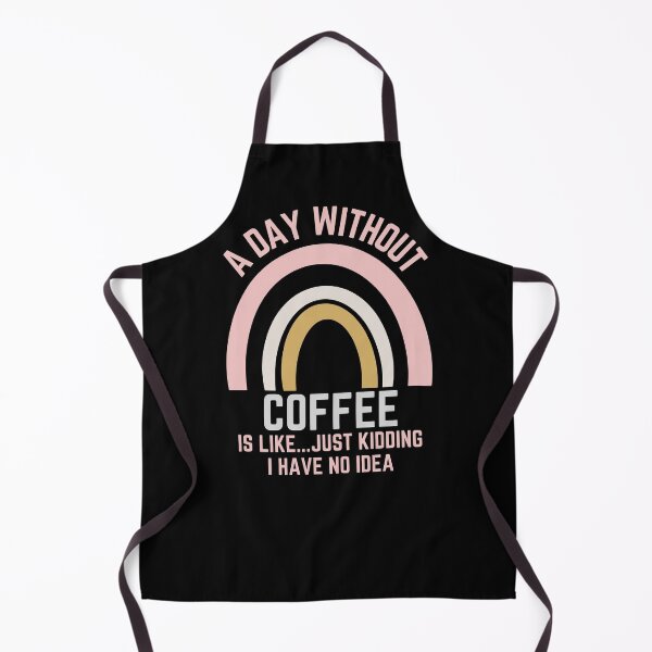 Item preview, A DAY WITHOUT COFFEE IS LIKE...JUST KIDDING I HAVE NO IDEA designed and sold by OverbeeDesigns.