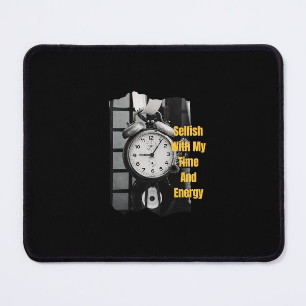 Item preview, Selfish With My Time And Energy designed and sold by jee-jee2151.