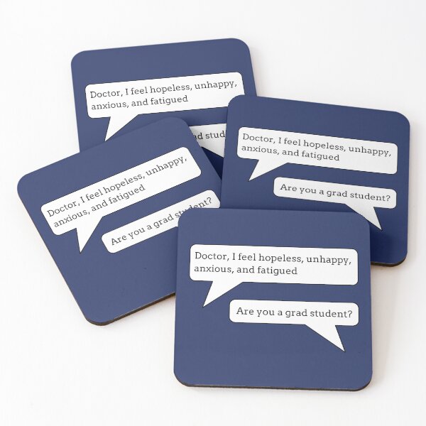 Item preview, Doctor, I Feel Hopeless, Unhappy, Anxious, and Fatigued: Are You a Grad Student? – Funny Grad Student designed and sold by cinsarad.