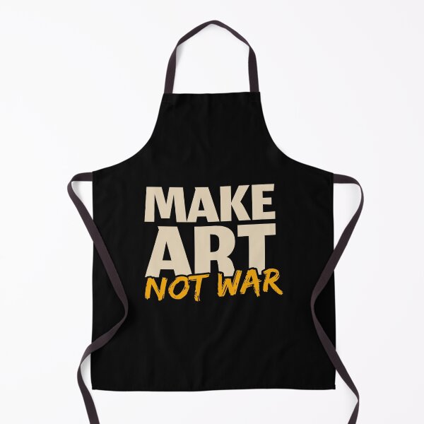 Item preview, Make Art Not War designed and sold by SmartStyle.