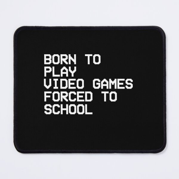 Item preview, Born To Play Video Games Forced To School designed and sold by Gamerss4Life.