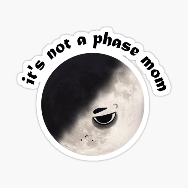 Its Not A Phase Mom Emo Moon Kids Teen Funny Gifts' Women's T