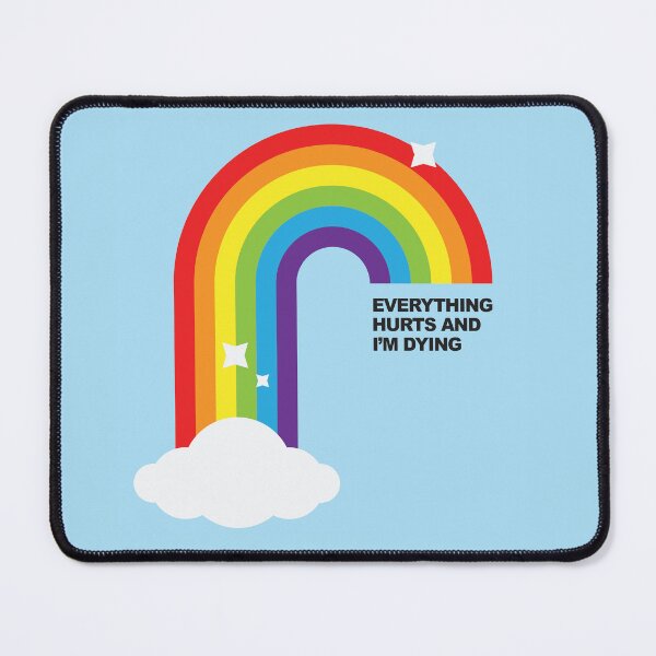 Item preview, Everything Hurts and I'm Dying Rainbow black designed and sold by BuffyDesign.