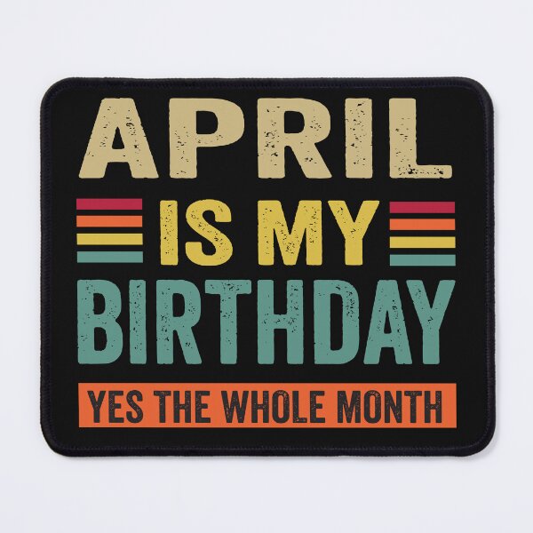 Item preview, April Is My Birthday yes The Whole Month funny Vintage designed and sold by BahaaIB.