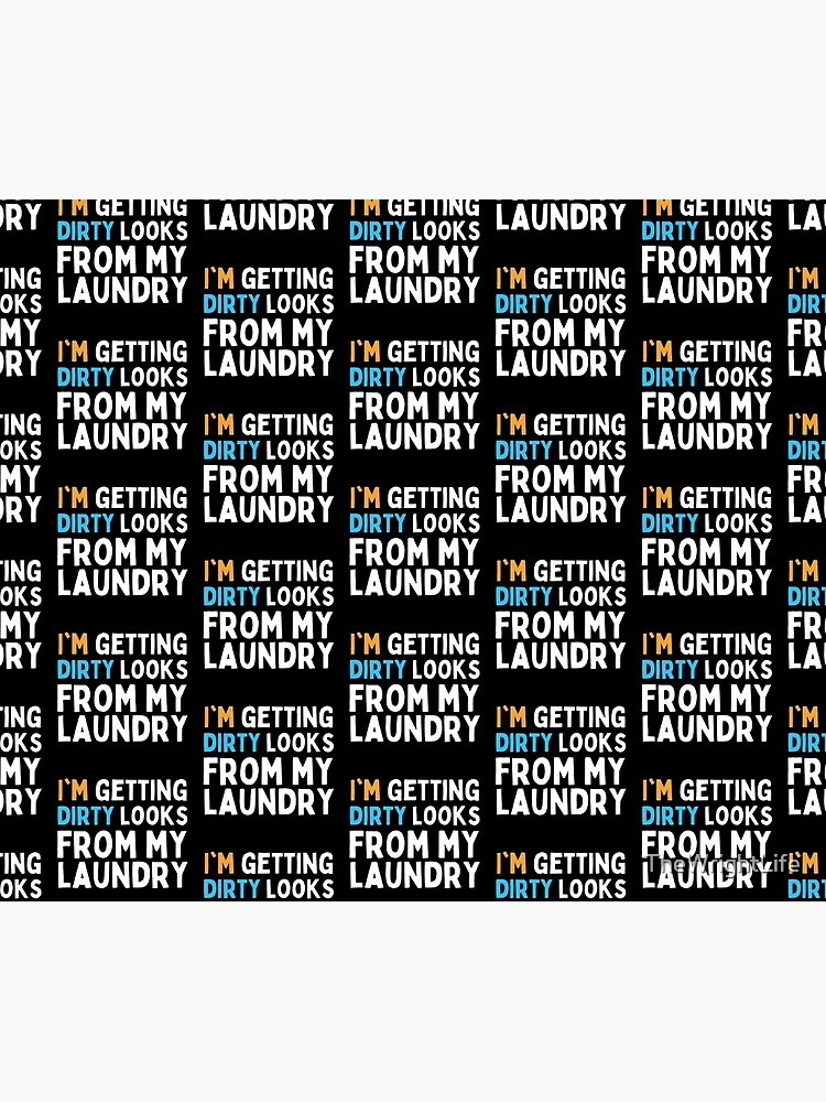 Discover I'm dirty - I'm dirty like laundry - I'm getting dirty looks from my laundry again - Dirty laundry humor - Funny Laundry Tapestry