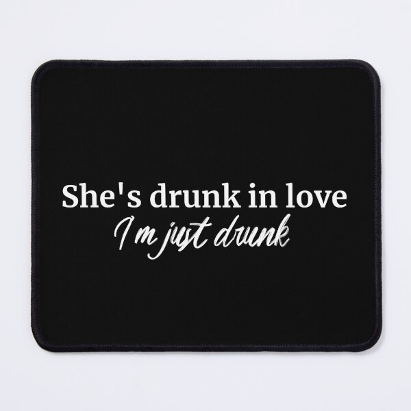 Item preview, She's Drunk In Love I'm Just Drunk (white) designed and sold by Allyoudois.