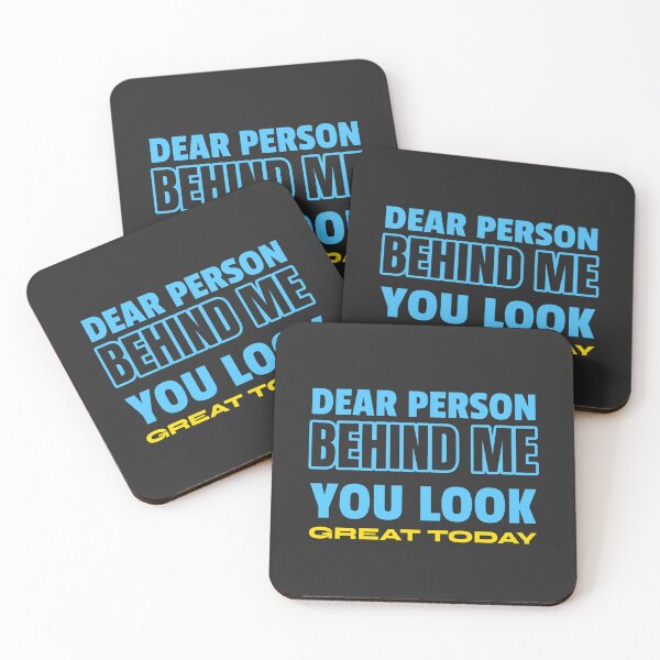 Item preview, DEAR PERSON BEHIND ME YOU LOOK GREAT TODAY designed and sold by Mood Coffee art.