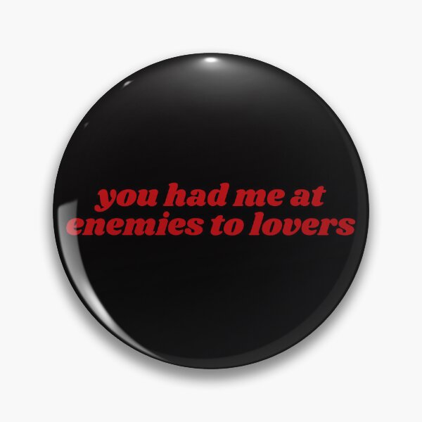 Item preview, You Had Me At Enemies To Lovers designed and sold by brookeisanerd.