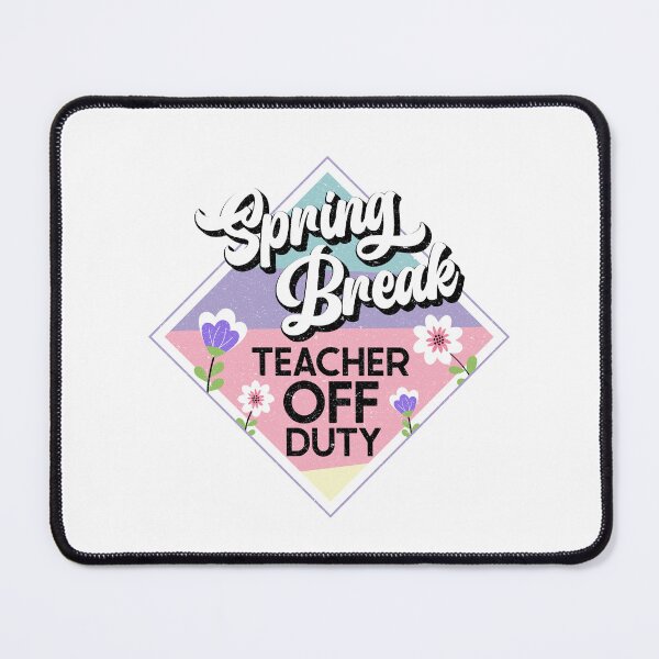 Item preview, Spring Break Teacher Off Duty, Last Day of School designed and sold by PopseyUK.