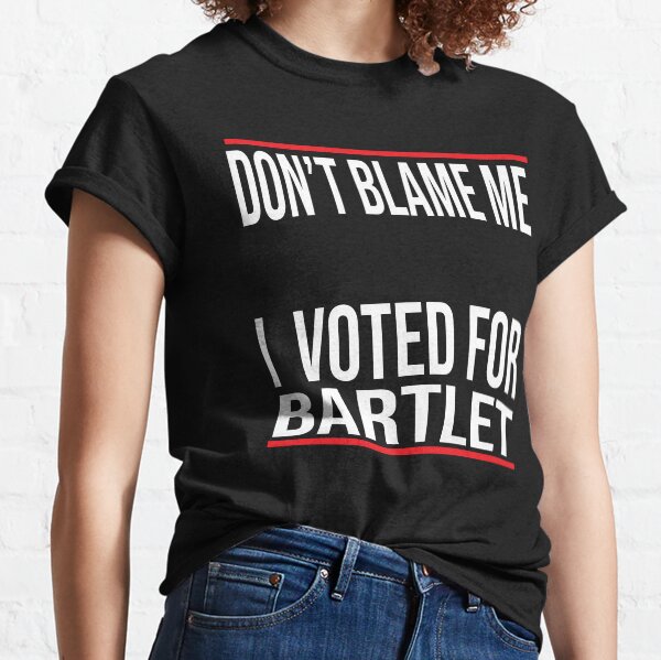 Item preview, don't blame me i voted for bartlet designed and sold by karim82.