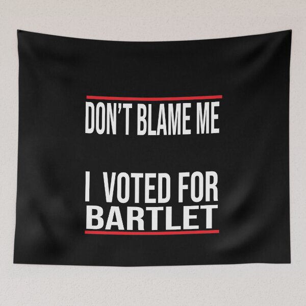 Item preview, don't blame me i voted for bartlet designed and sold by karim82.