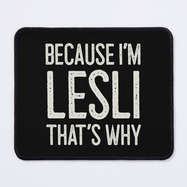 Item preview, Because I’m Lesli That’s Why Funny Personalized Name designed and sold by MariosNydras.