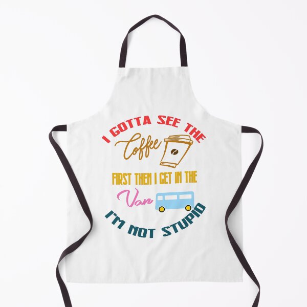 Item preview, I Gotta See The Coffee First Then I Get In The Van, Funny Coffee Quotes designed and sold by Cupsofdreams.