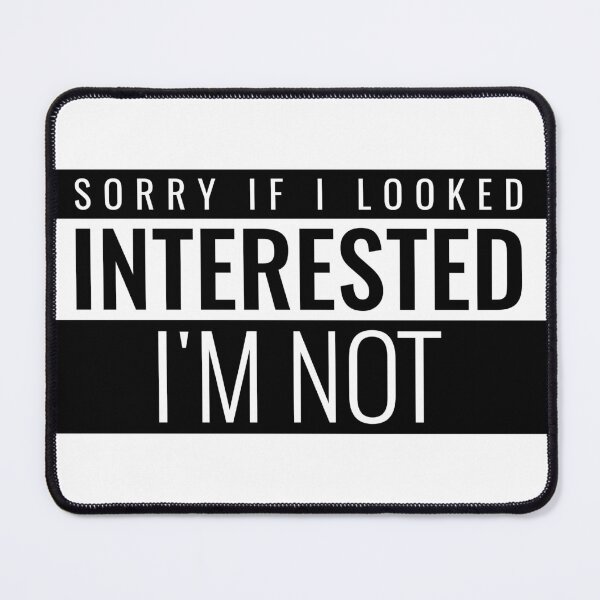 Item preview, Sorry If i Looked Interested I'm Not Sticker designed and sold by bestfunonline.