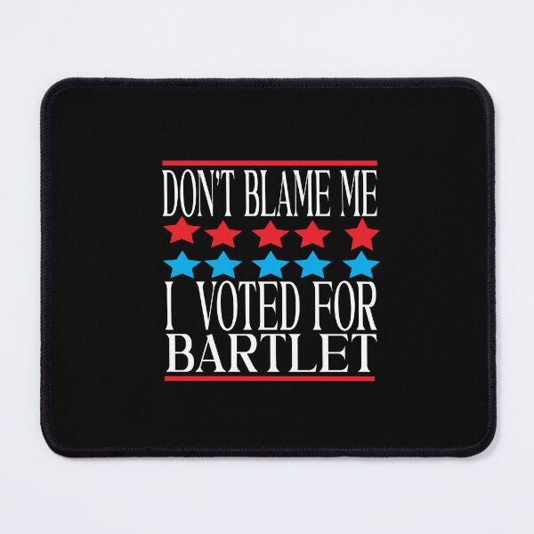 Item preview,  don't blame me i voted for bartlet designed and sold by karim82.