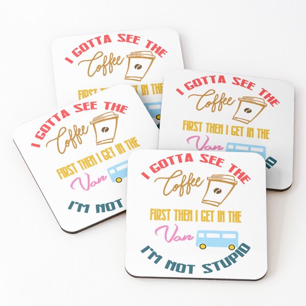 Item preview, I Gotta See The Coffee First Then I Get In The Van, Funny Coffee Quotes designed and sold by Cupsofdreams.