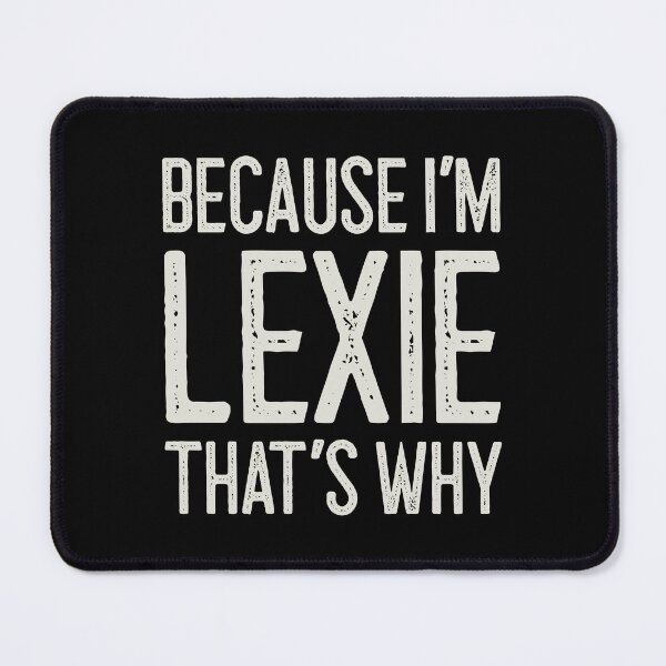 Item preview, Because I’m Lexie That’s Why Funny Personalized Name designed and sold by MariosNydras.