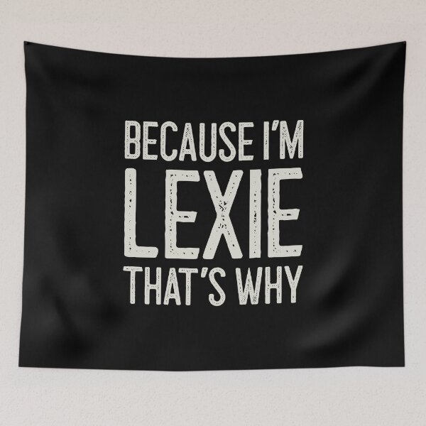 Item preview, Because I’m Lexie That’s Why Funny Personalized Name designed and sold by MariosNydras.