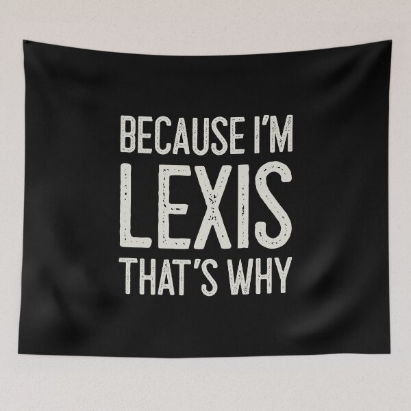 Item preview, Because I’m Lexis That’s Why Funny Personalized Name designed and sold by MariosNydras.