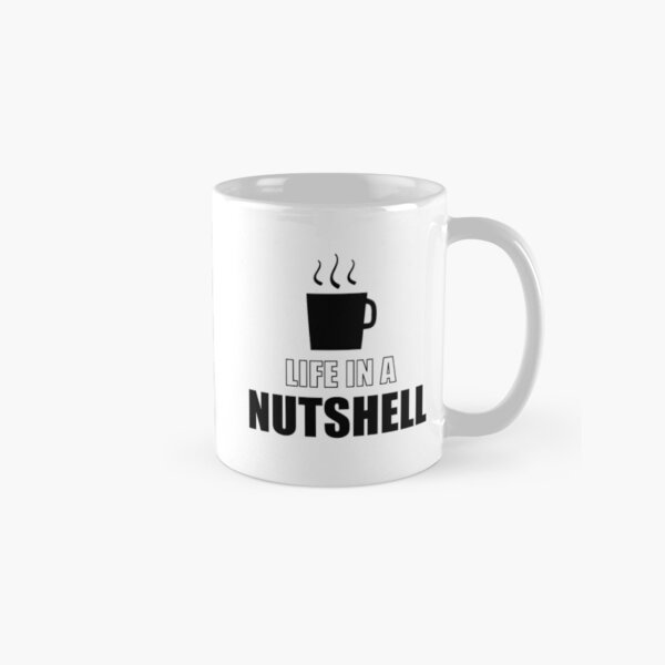 Life in a Nutshell - Not Bad Mug Classic Mug