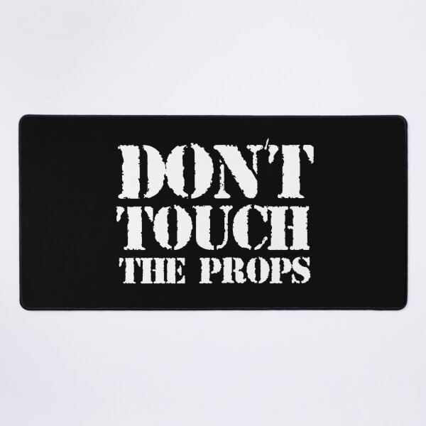 Item preview, Dont Touch The Props - Is That Your Prop? Yeah, I Didnt Think Do. designed and sold by JukeLox.