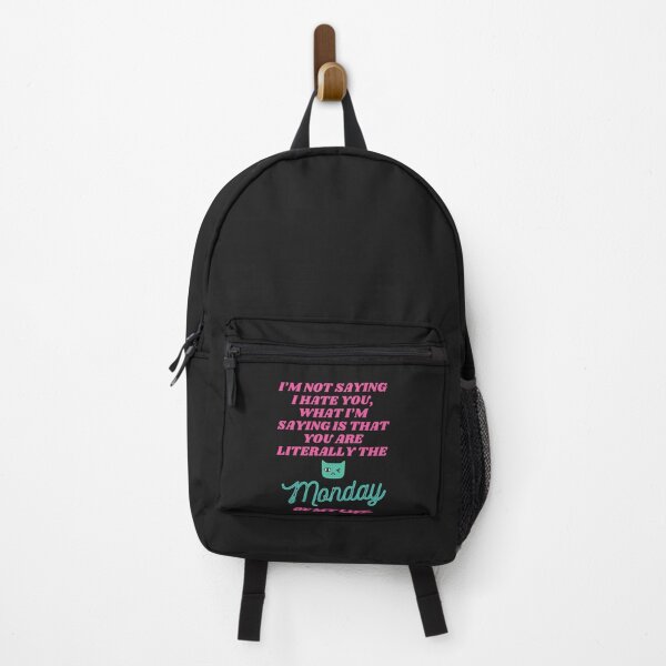 Item preview, I'm not saying I hate you, what I'm saying is that you are the Monday of my life. designed and sold by zicutza.