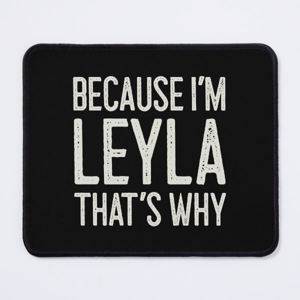 Item preview, Because I’m Leyla That’s Why Funny Personalized Name designed and sold by MariosNydras.