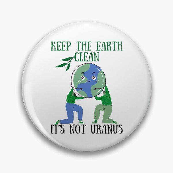Item preview, Cute Quote For Earth Day: Keep The Earth Clean It's Not Uranus designed and sold by AmeliaStore1.