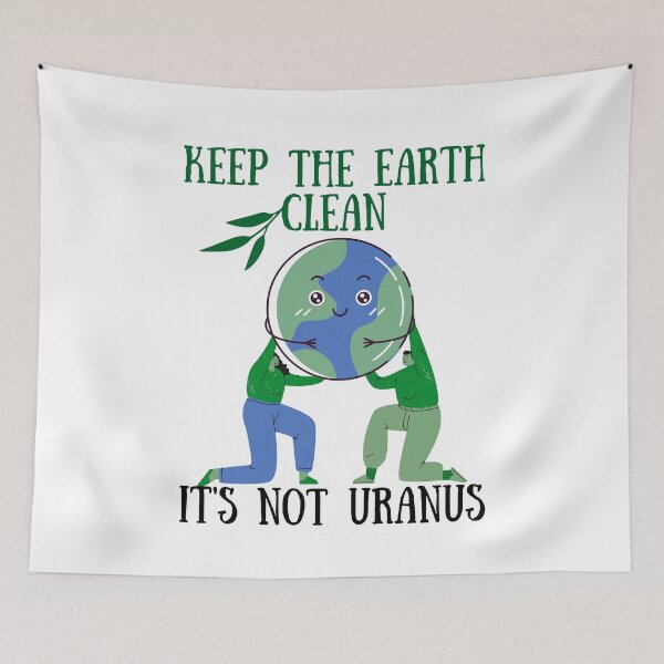 Item preview, Cute Quote For Earth Day: Keep The Earth Clean It's Not Uranus designed and sold by AmeliaStore1.