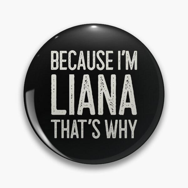 Item preview, Because I’m Liana That’s Why Funny Personalized Name designed and sold by MariosNydras.