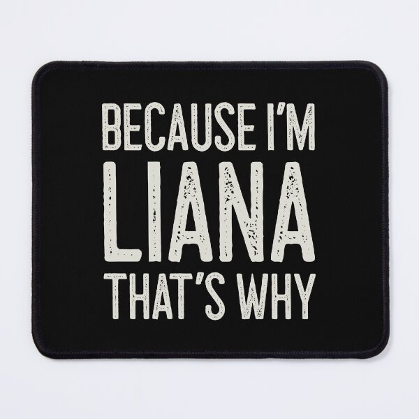 Item preview, Because I’m Liana That’s Why Funny Personalized Name designed and sold by MariosNydras.
