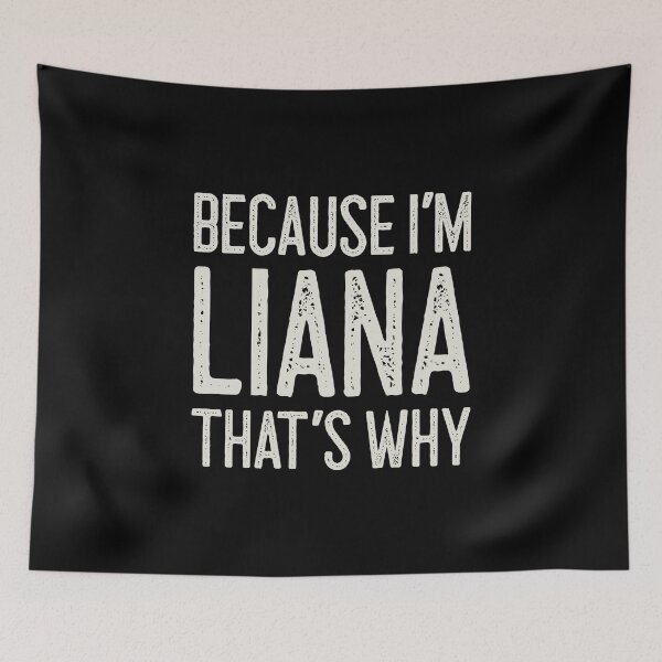 Item preview, Because I’m Liana That’s Why Funny Personalized Name designed and sold by MariosNydras.