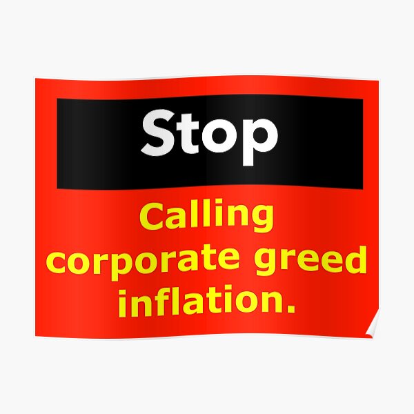 Stop calling corporate greed inflation" Poster for Sale by RACHELDF |  Redbubble