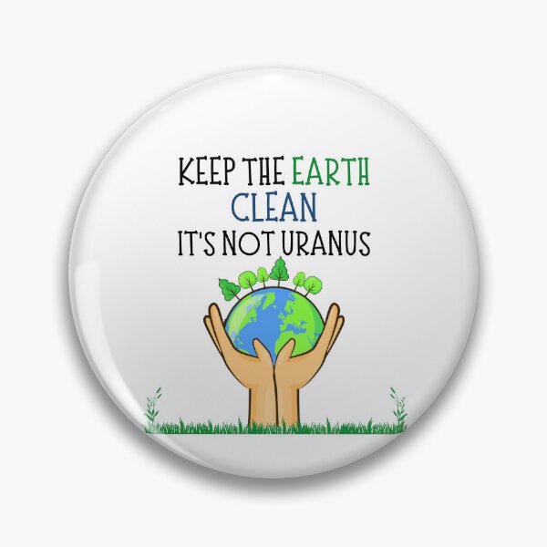 Item preview, Cute Quote For Earth Day: Keep The Earth Clean It's Not Uranus designed and sold by AmeliaStore1.