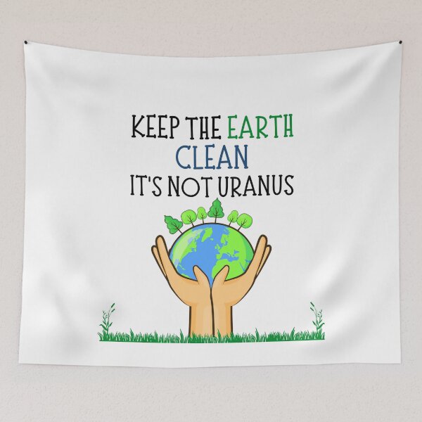 Item preview, Cute Quote For Earth Day: Keep The Earth Clean It's Not Uranus designed and sold by AmeliaStore1.