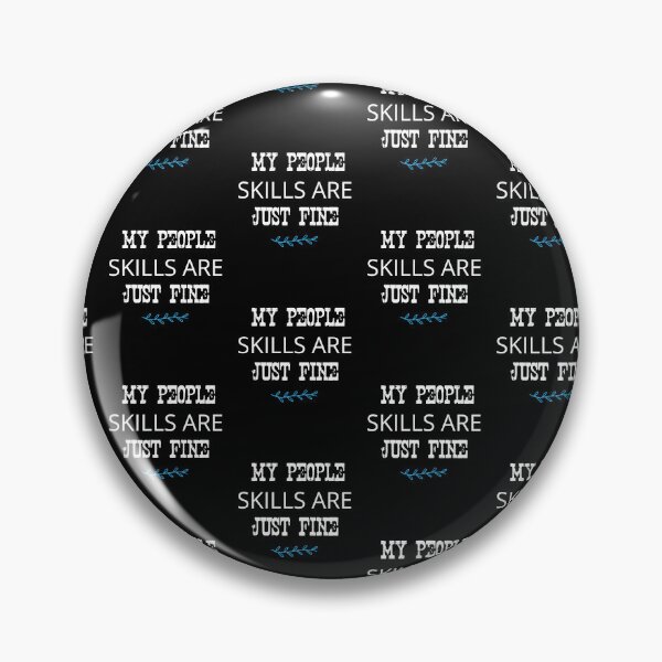 Item preview, MY PEOPLE SKILLS ARE JUST FINE designed and sold by so01.