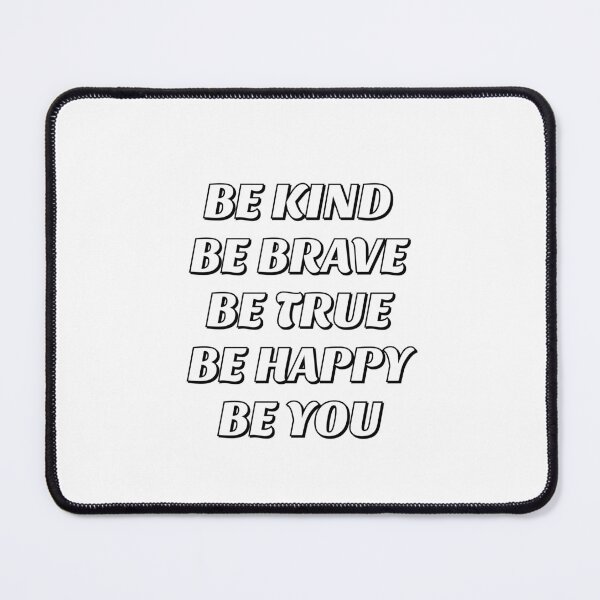 Item preview,  Be Kind Be Brave Be True Be Happy Be You  designed and sold by Inspirationmotivation.