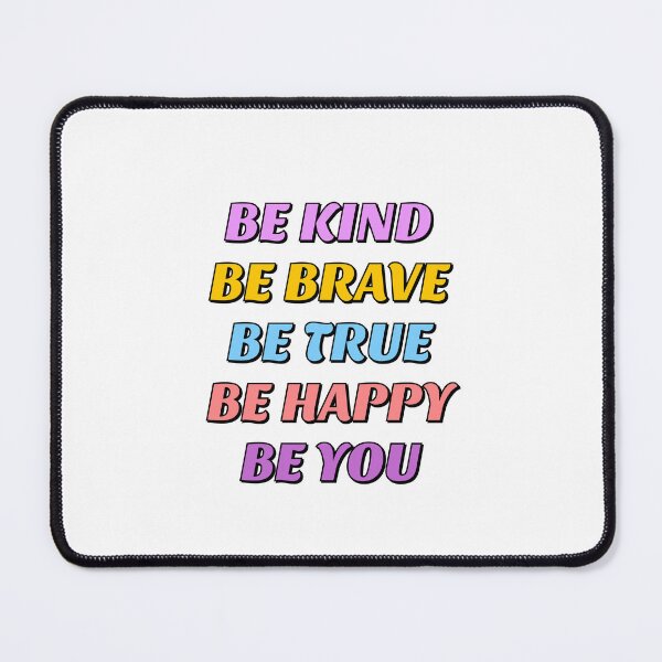 Item preview, Be Kind Be Brave Be True Be Happy Be You  designed and sold by Inspirationmotivation.