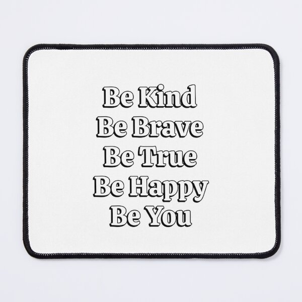 Item preview, Be Kind Be Brave Be True Be Happy Be You designed and sold by Inspirationmotivation.