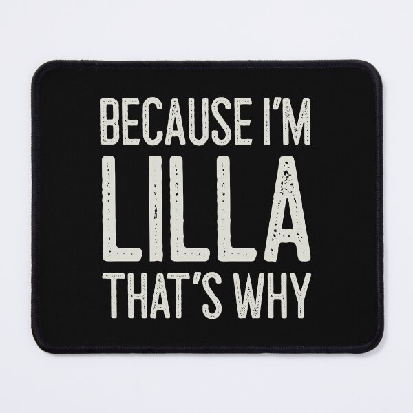 Item preview, Because I’m Lilla That’s Why Funny Personalized Name designed and sold by MariosNydras.