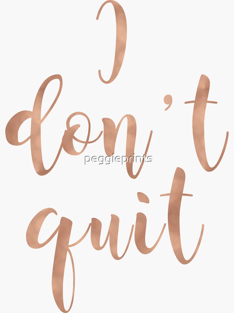 "I don't quit rose gold quote" Sticker for Sale by peggieprints