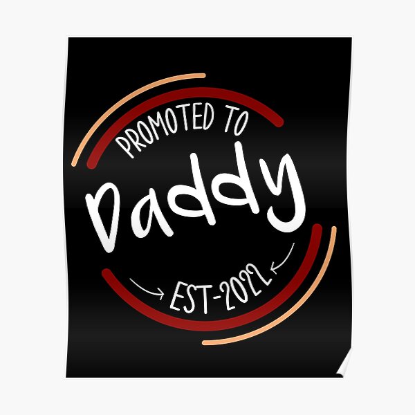 Promoted To Daddy Est Poster By Mona S Art Redbubble