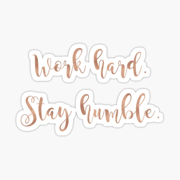Item preview, Work hard. Stay humble. Rose gold. designed and sold by peggieprints.