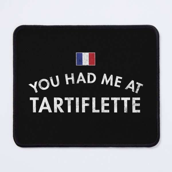 Item preview, You Had Me At Tartiflette designed and sold by twHistory.