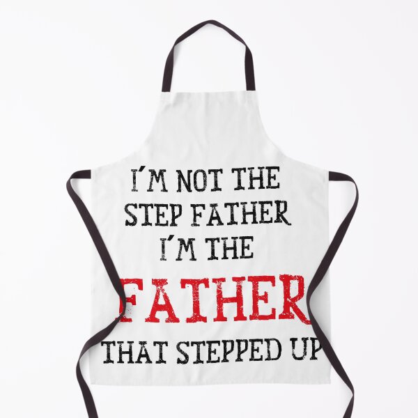 Item preview, I'm Not The Step Father I'm The Father That Stepped Up designed and sold by yasarh.