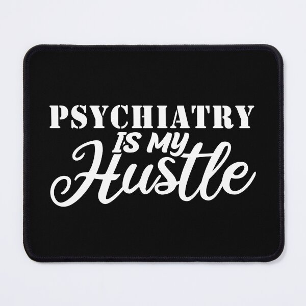Item preview, Psychiatry Is My Hustle - Funny Psychiatry Quote Gift Idea For Men and Womens designed and sold by Mmmm3344.