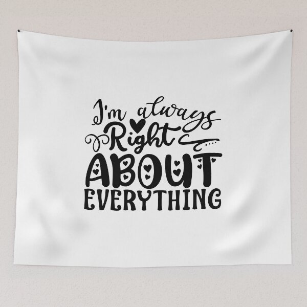 Item preview, I'M ALWAYS RIGHT ABOUT EVERYTHING designed and sold by KelliesCorner.